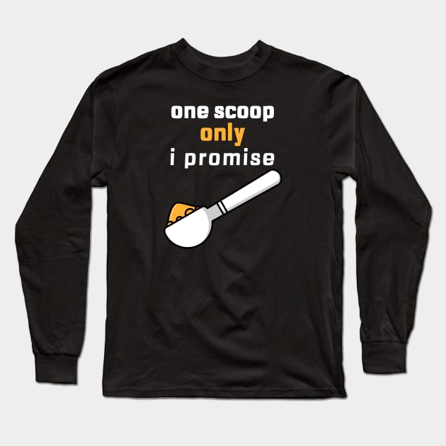 One scoop only i promise Long Sleeve T-Shirt by tottlekopp